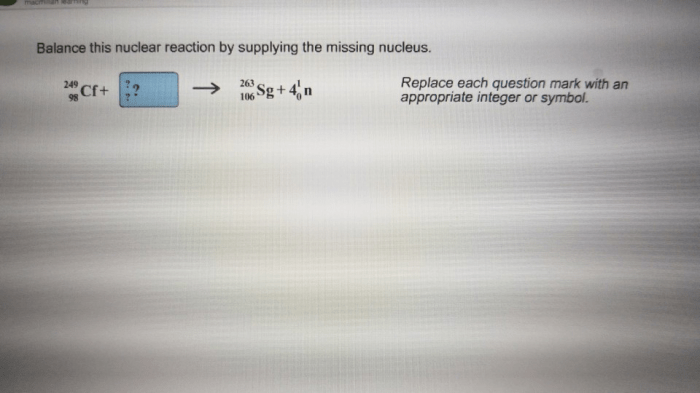 Balance this nuclear reaction by supplying the missing nucleus